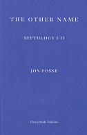The Other Name - Septology I-II by Jon Fosse